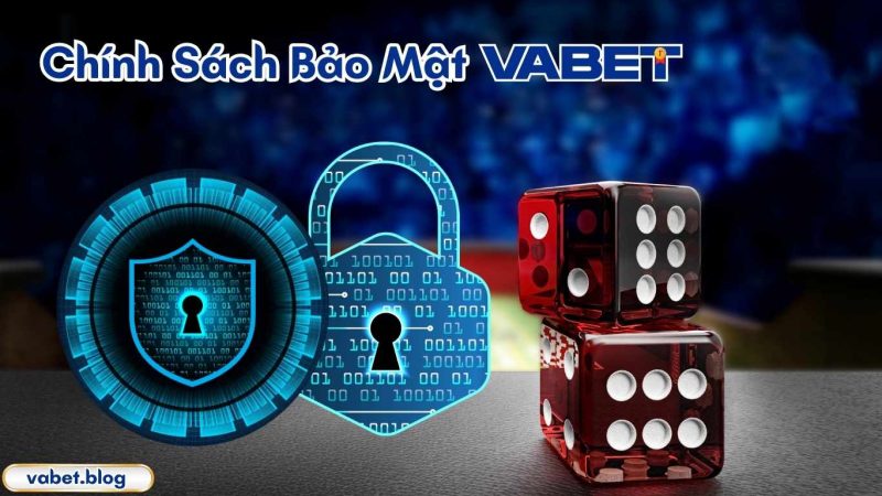 Chính sách bảo mật VABET là gì?