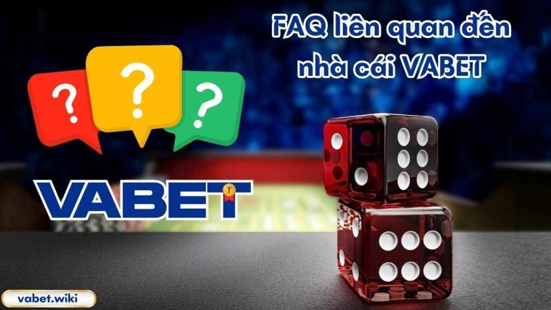 FAQ liên quan đến nhà cái VABET