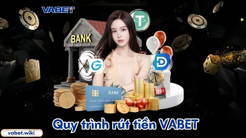 Quy trình rút tiền VABET chi tiết cho tân thủ