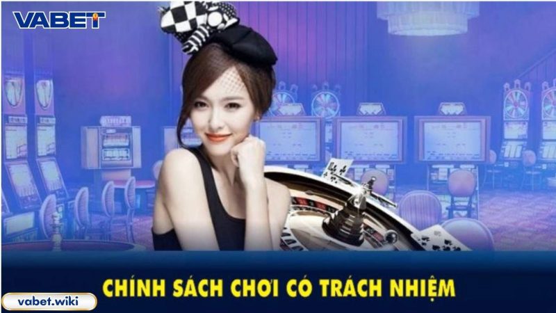 Nội dung trong chính sách chơi có trách nhiệm VABET