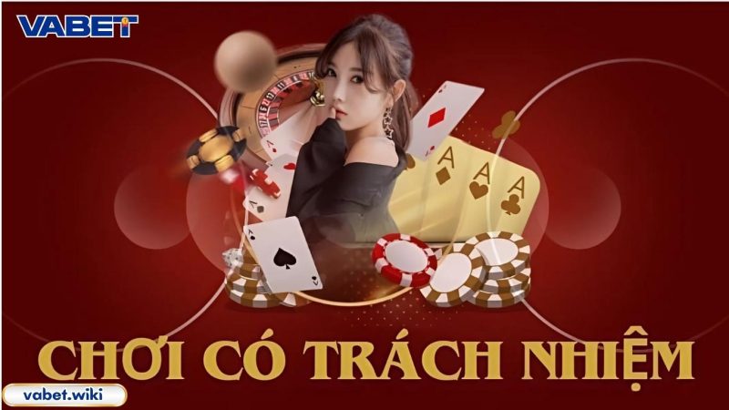 Chơi có trách nhiệm VABET là gì?