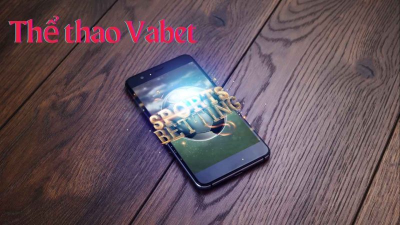 Kinh nghiệm cá cược Thể Thao Vabet từ chuyên gia